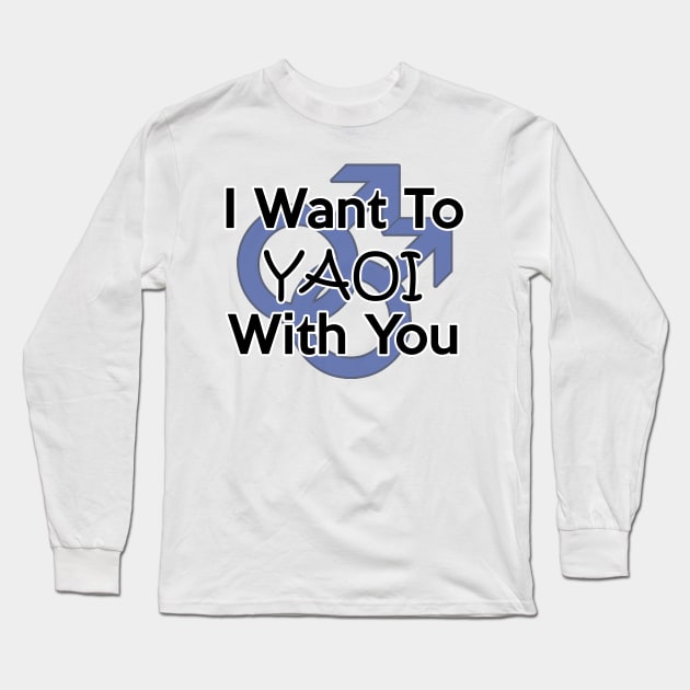 I Want to Yaoi With You Long Sleeve T-Shirt by sambeawesome